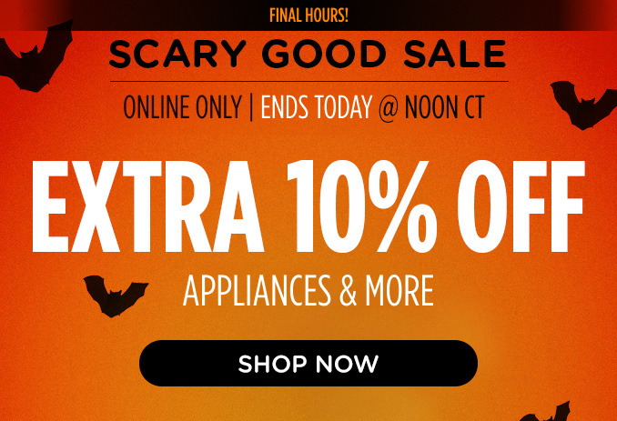 Scary Good Sale! Online Only - Extra 10% off Appliances and More - Ends 10/7 @ Noon